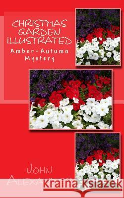 Christmas Garden Illustrated: Amber-Autumn Mystery John Alexander 9781977933232 Createspace Independent Publishing Platform - książka