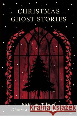 Christmas Ghost Stories: Victorian Tales of Ghosts and the Supernatural Lizzie Stoddart Charles Dickens 9781528726320 Fantasy and Horror Classics - książka