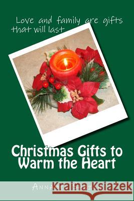 Christmas Gifts to Warm the Heart: A Collection of Christmas Stories and Poems for All Ages Annabel Sheila 9781539351177 Createspace Independent Publishing Platform - książka