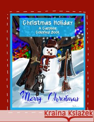 Christmas Holiday: A Caroline Coloring Book Benjamin I. Garcia Robert J. Garcia Dinah Rodriguez 9781673724820 Independently Published - książka
