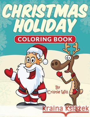 Christmas Holiday: Coloring Book Cristie Will 9781516947164 Createspace - książka
