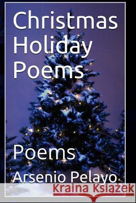 Christmas Holiday Poems: Poems Arsenio Pelayo 9781082026263 Independently Published - książka