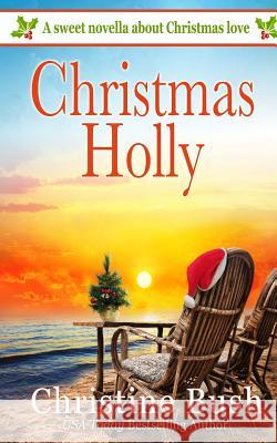 Christmas Holly Christine Bush 9781539503606 Createspace Independent Publishing Platform - książka