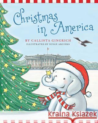 Christmas in America Callista Gingrich, Susan Arciero 9781621573456 Regnery Publishing Inc - książka