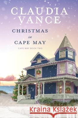 Christmas in Cape May (Cape May Book 2) Claudia Vance 9781956320015 Claudia Vance - książka