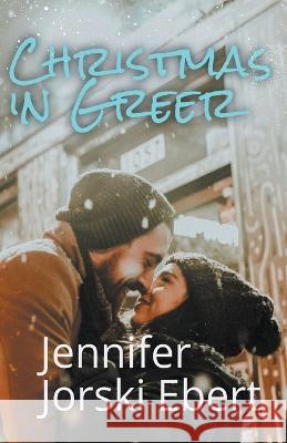 Christmas in Greer Jennifer Jorski Ebert   9798215974919 Jennifer Jorski Ebert - książka