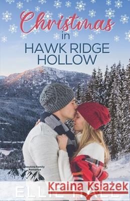 Christmas in Hawk Ridge Hollow: Sweet Small Town Happily Ever After Hall, Ellie 9798554580925 Independently published - książka
