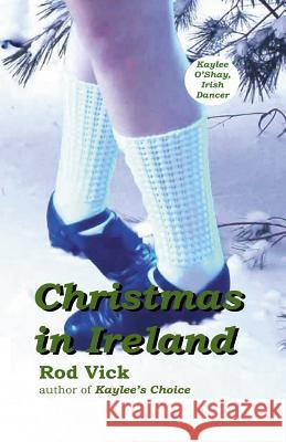 Christmas in Ireland Rod Vick 9780692453742 Laikituk Creek Publishing - książka