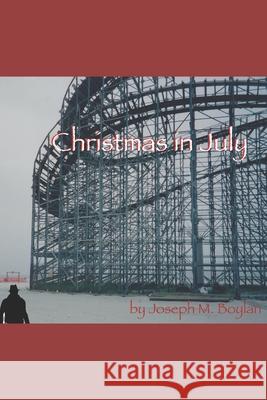 Christmas in July: A Comedy Novel Joseph M. Boylan 9781721954360 Createspace Independent Publishing Platform - książka