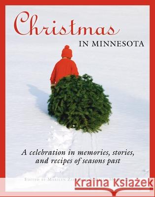 Christmas in Minnesota: A Celebration in Memories, Stories, and Recipes of Seasons Past Marilyn Ziebarth Brian Horrigan 9781681341422 Minnesota Historical Society Press - książka
