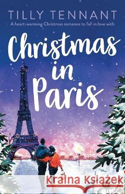 Christmas in Paris: A heart-warming Christmas romance to fall in love with Tilly Tennant   9781803147703 Bookouture - książka