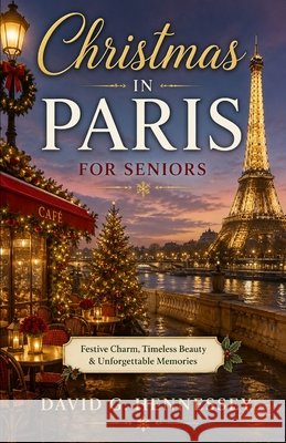 Christmas in Paris for Seniors Hennessey, David G. 9798193437963 Independently Published - książka