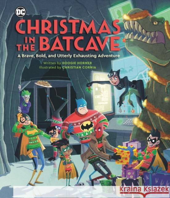 Christmas in the Batcave: A Brave, Bold, and Utterly Exhausting Adventure [Officially Licensed] Doogie Horner Christian Cornia 9780762487035 Running Press Adult - książka