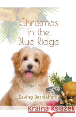 Christmas in the Blue Ridge, Saving Bethlehem MC Harrison 9798215202975 MC Harrison - książka