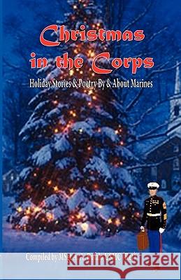 Christmas in the Corps: Holiday Stories and Poetry by and about Marines. Andrew A. Bufalo 9780984595709 S&b Publishing - książka