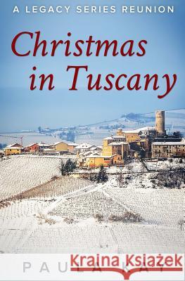 Christmas in Tuscany (A Legacy Series Reunion, Book 1) Kay, Paula 9780976551614 Pks Publishing - książka