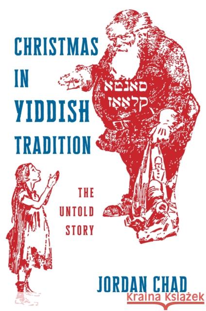 Christmas in Yiddish Tradition: The Untold Story Jordan Chad 9781479840786 New York University Press - książka