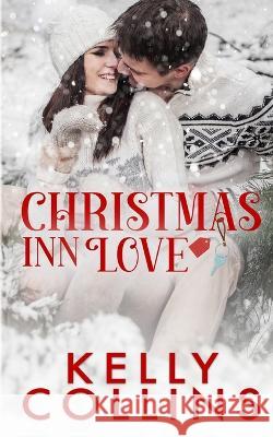 Christmas Inn Love: A Small Town Christmas Novel Kelly Collins 9781955379908 Book Nook Press - książka