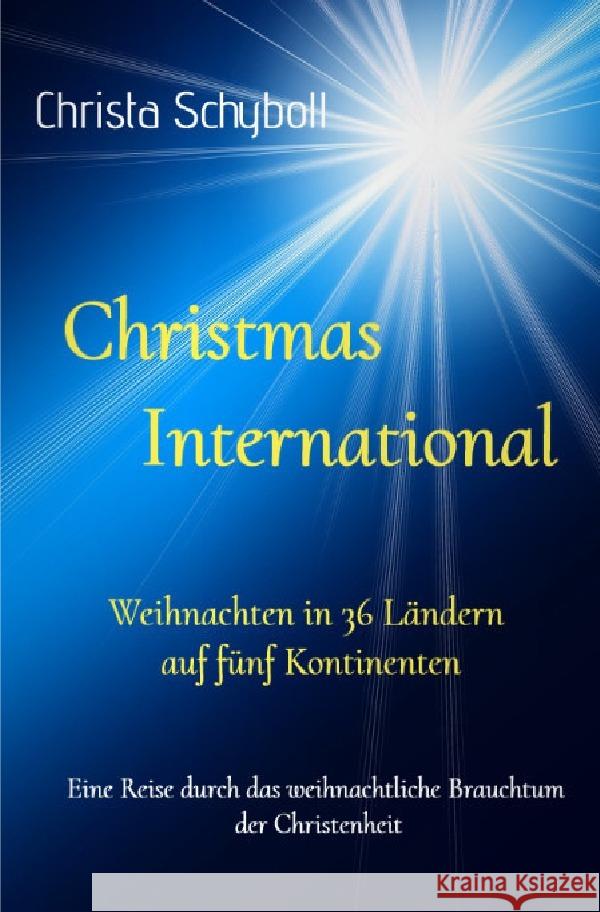 Christmas International - Weihnachten in 36 Ländern auf fünf Kontinenten Schyboll, Christa 9783754141823 epubli - książka