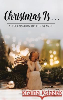 Christmas Is . . .: A Celebration of the Season Honor Books 9781970103656 Honor Books - książka