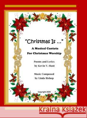 Christmas Is ...: A Musical Cantata for Christmas Worship Hunt, Kevin V. 9781716713682 Lulu.com - książka