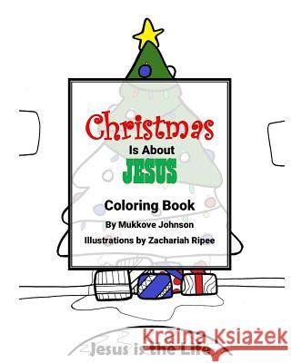 Christmas is About Jesus Coloring Book Johnson, Mukkove 9781979504768 Createspace Independent Publishing Platform - książka