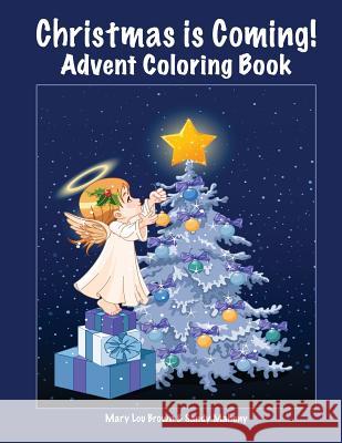 Christmas is Coming! Advent Coloring Book Mahony, Sandy 9781537719160 Createspace Independent Publishing Platform - książka