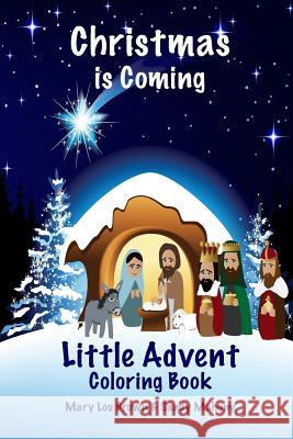 Christmas is Coming Little Advent Coloring Book Mahony, Sandy 9781537709222 Createspace Independent Publishing Platform - książka