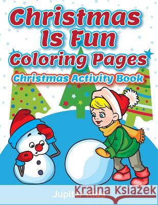 Christmas Is Fun Coloring Pages: Christmas Activity Book Jupiter Kids 9781683053866 Jupiter Kids - książka