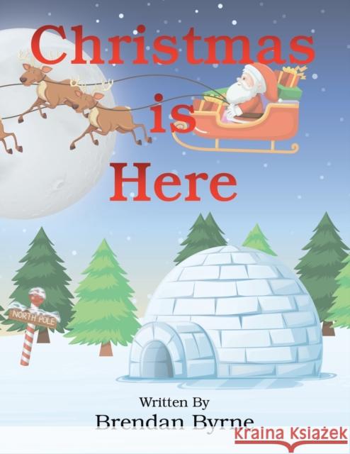 Christmas Is Here Brendan Byrne 9781664100244 Xlibris Au - książka