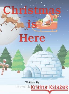 Christmas Is Here Brendan Byrne 9781664100251 Xlibris Au - książka