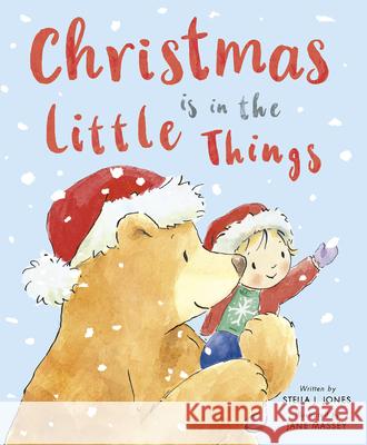 Christmas Is in the Little Things Stella J. Jones Jane Massey 9781664301009 Tiger Tales - książka