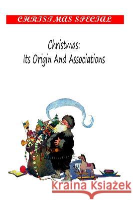 Christmas: Its Origin And Associations, Dawson, William Francis 9781481162784 Createspace - książka