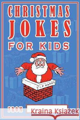Christmas Jokes For Kids: The Best Christmas Jokes For Kids The Love Gifts, Share 9781979618113 Createspace Independent Publishing Platform - książka