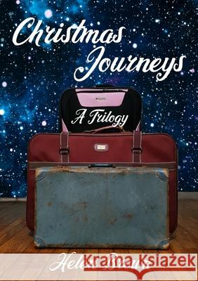 Christmas Journeys: A Trilogy Helen Brown 9780645110494 Reading Stones Publishing - książka