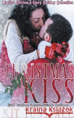 Christmas Kiss: Limited Edition Six-Story Holiday Collection Kit Tunstall 9798215061268 Amourisa Press - książka
