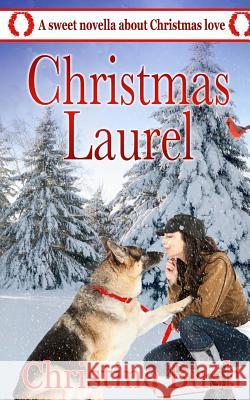 Christmas Laurel Christine Bush 9781517740849 Createspace - książka