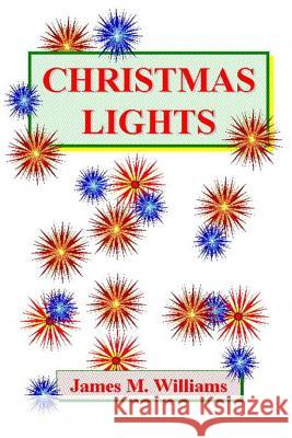 Christmas Lights MR James M. Williams 9781468077803 Createspace - książka
