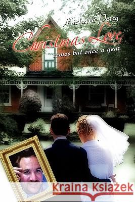 Christmas Love Comes But Once a Year Michelle Perry 9781453572566 Xlibris Corporation - książka