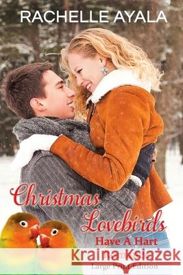 Christmas Lovebirds (Large Print Edition): The Hart Family Ayala, Rachelle 9781519718938 Createspace Independent Publishing Platform - książka