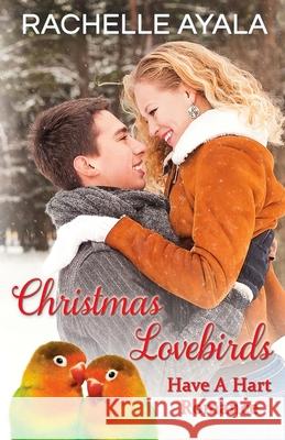 Christmas Lovebirds: The Hart Family Rachelle Ayala 9781517641184 Createspace - książka