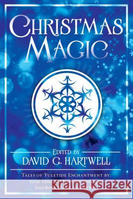Christmas Magic: Short Stories from Award-Winning Fantasy Writers David G. Hartwell 9780765315809 Tor Books - książka