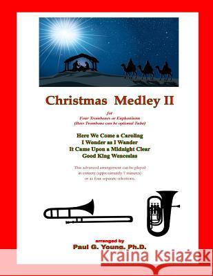 Christmas Medley II: for Four Trombones or Euphoniums and Tuba Paul G. Youn 9781719362412 Createspace Independent Publishing Platform - książka