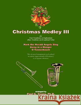 Christmas Medley III: for Four Trombones or Euphoniums (or Tuba) Paul G. Youn 9781721178322 Createspace Independent Publishing Platform - książka