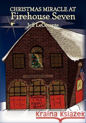 Christmas Miracle at Firehouse Seven Jeff LeCompte 9781461140863 Createspace - książka