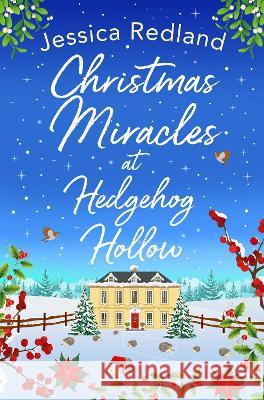 Christmas Miracles at Hedgehog Hollow: A festive, heartfelt read from Jessica Redland Jessica Redland 9781801624442 Boldwood Books Ltd - książka