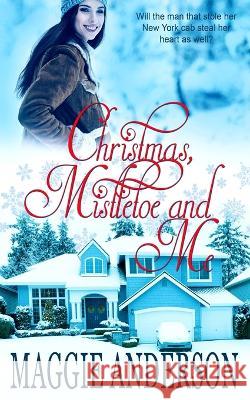 Christmas, Mistletoe and Me Maggie Anderson 9780648483649 Bella Luna Books, Australia - książka