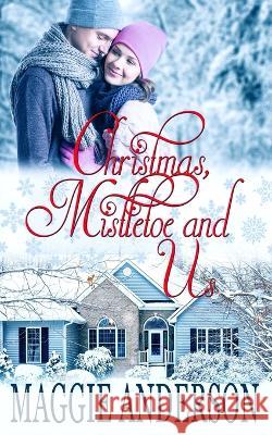 Christmas, Mistletoe and Us Maggie Anderson 9780648483670 Bella Luna Books, Australia - książka