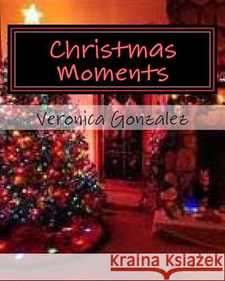 Christmas Moments Veronica Gonzalez 9781726342780 Createspace Independent Publishing Platform - książka