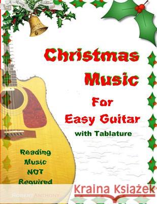 Christmas Music for Easy Guitar with Tablature Robert Anthony 9781505437058 Createspace - książka